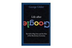 George Gilder Life After Google book cover
