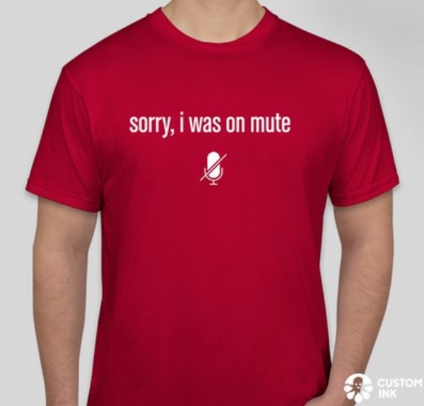 Sorry, I was on mute t-shirt