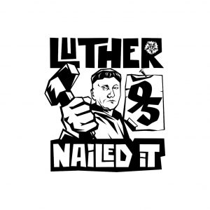 luther nailed it