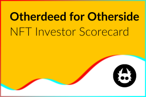 NFT Investor Scorecard: Otherdeed for Otherside